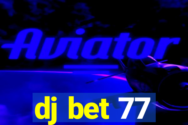 dj bet 77